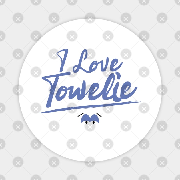 I Love Towelie Magnet by Dishaw studio